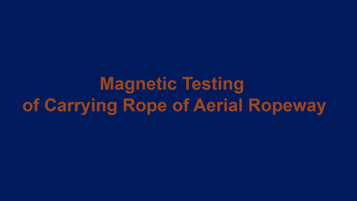 Magnetic Testing of Carrying rope of Aerial Ropeway